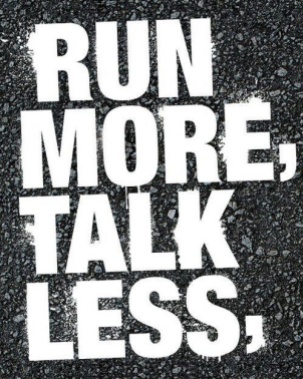 run more talk less
